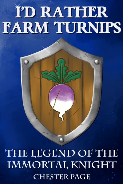 I'd Rather Farm Turnips: The Legend of the Immortal Knight
