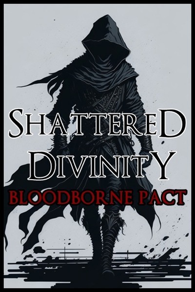 Shattered Divinity: Bloodborne Pact