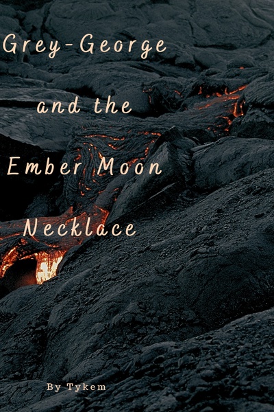 Grey-George and the Ember Moon Necklace