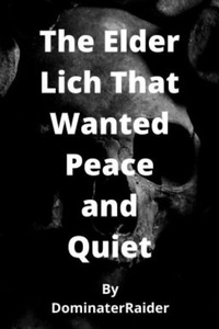 The Elder Lich That Wanted Peace and Quiet