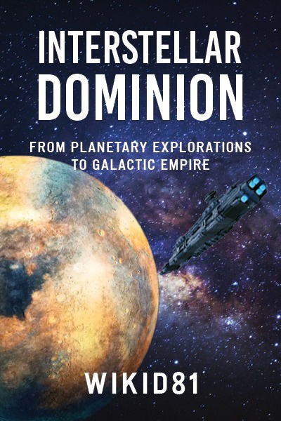 Interstellar Dominion: From Planetary Explorations to Galactic Empire
