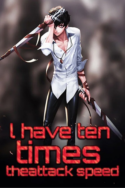 I have ten times the attack speed
