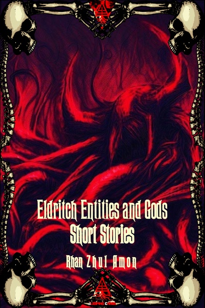 Eldritch Entities and Gods Short Stories