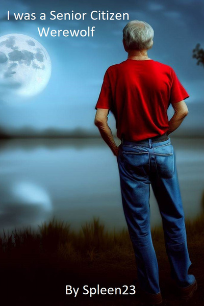 I was a senior citizen werewolf