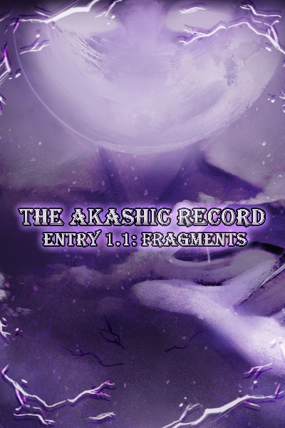 The Akashic Record Entry 1.1: Fragments