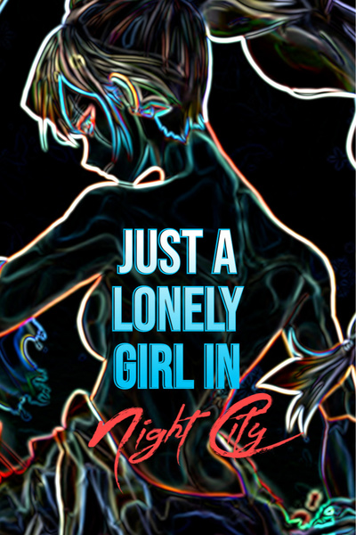 Just a Lonely Girl in Night City