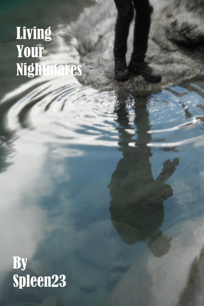 Living your Nightmares