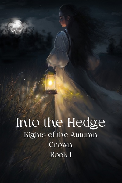 Into the Hedge [Knights of the Autumn Crown Book 1]