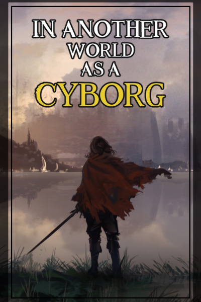 In Another World As A Cyborg