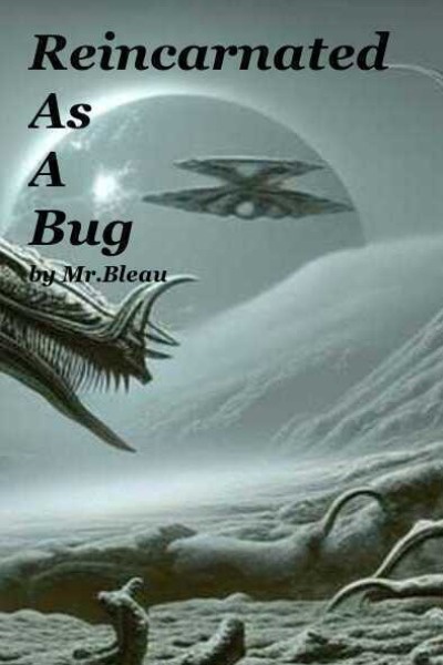 Reincarnated As A Bug