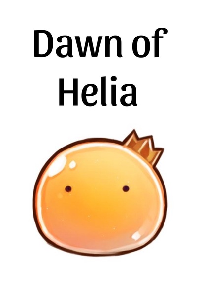 Dawn of Helia: Reincarnated as the Hero of a Kingdom I Once Failed to Save