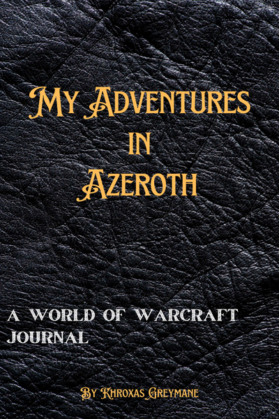My Adventures in Azeroth (A World of Warcraft Journal)