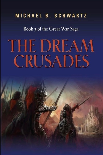 The Dream Crusades: Book 3 of the Great War Saga