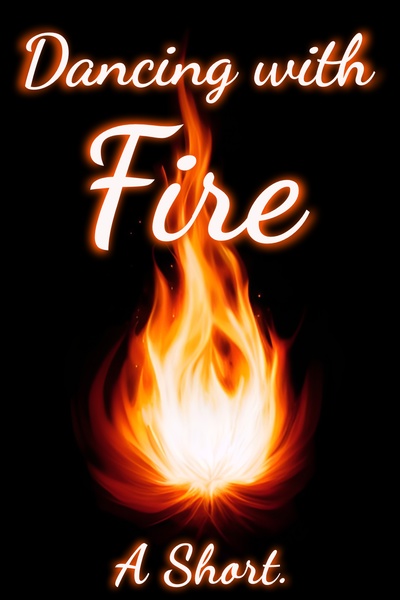Dancing with Fire
