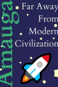 Amauga: Far From Any Semblance of Modern Civilization