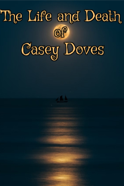 The Life and Death of Casey Doves