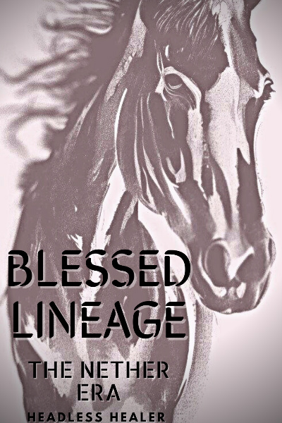 Blessed Lineage : The Nether Era [Post Apocalypse Fantasy]