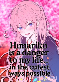 Himariko is a dange to my life…in the cutest ways possible