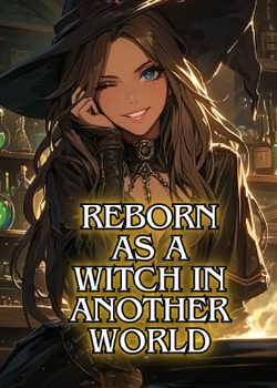 Reborn as a witch in another world