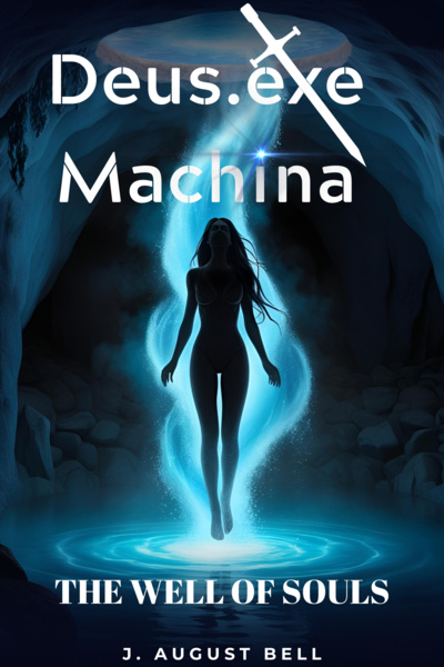 Deus.exe Machina: The Well of Souls [Writathon]
