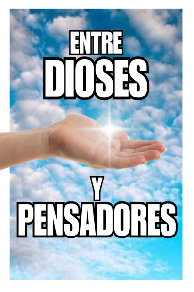 Between Gods and Thinkers