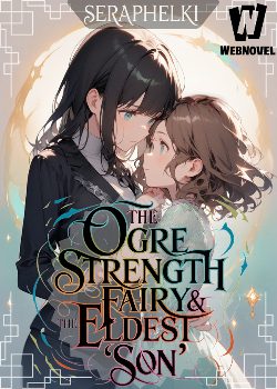 The Ogre Strength Fairy & Eldest ‘Son’