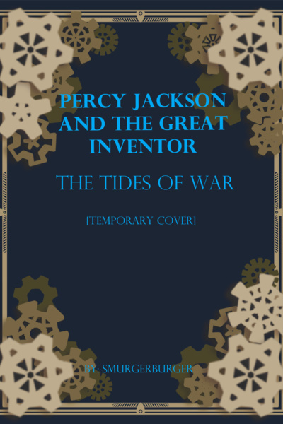 Percy Jackson and the Great Inventor; The Tides of War