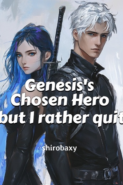 Genesis Chosen Hero but I rather quit
