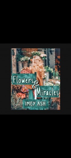 Flowers and Miracles