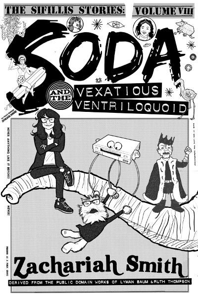 VIII: Soda and the Vexatious Ventriloquoid