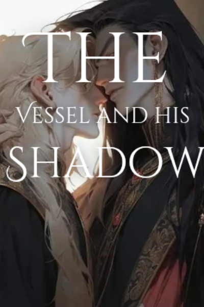The Vessel and His Shadow