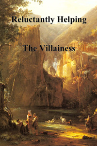 Reluctantly Helping the Villainess and Others