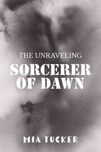 Sorcerer of Dawn: The Unraveling