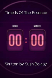 Time Is Of The Essence