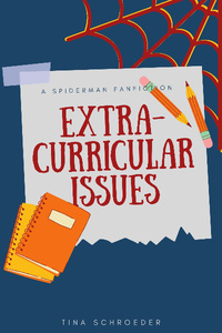 Extra-Curricular Issues: A Spiderman Fanfiction