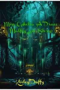 Miss Ophelia (A Draco Malfoy Love Story)