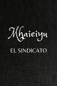 Mhaieiyu - Arco 1: El Sindicato [Spanish]