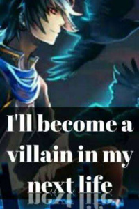 I'll become a villain in my next life