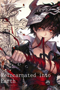 Reincarnated into Earth