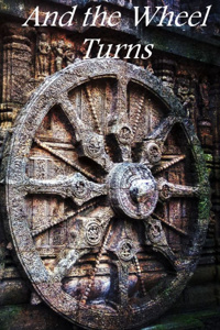 And the Wheel Turns