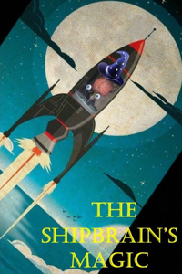 The Shipbrain's Magic (old version)