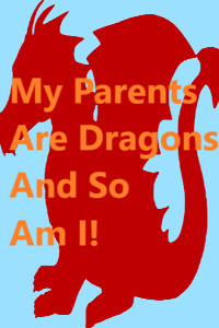 Dragonraised: My Parents Are Dragons And So Am I!