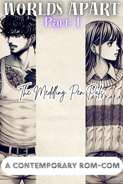 World's Apart: Part One - The Medling Pen-Pals