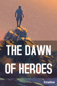 The Dawn of Heroes