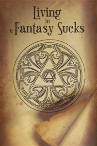 Living in a Fantasy Sucks