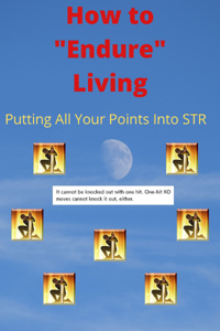 How to "Endure" Living - Putting All Your Points Into STR