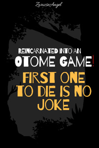 Reincarnated into an Otome Game! First one to die is no Joke
