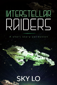 Interstellar raiders: A collection of short stories
