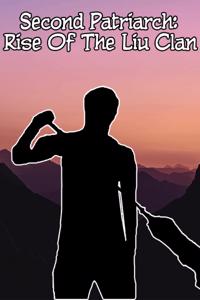 Second Patriarch: Rise of the Liu Clan