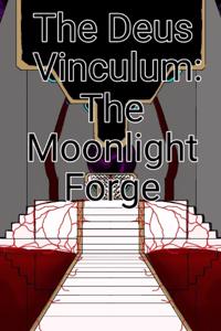 The Deus Vinculum: The Moonlight Forge